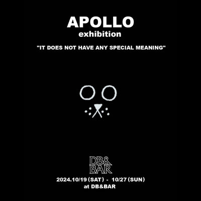アーティストAPOLLOによる個展  "IT DOES NOT HAVE ANY SPECIAL MEANING"  10/19(土) START!! - DB&BAR