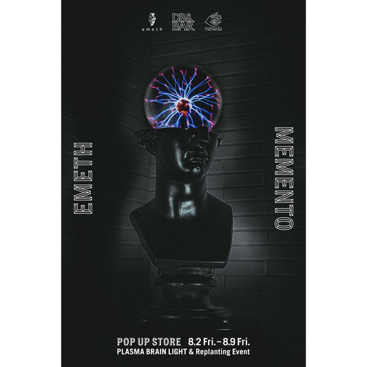 emeth × memento POP UP STORE!! PLASMA BRAIN LIGHT & Replanting Event - DB&BAR
