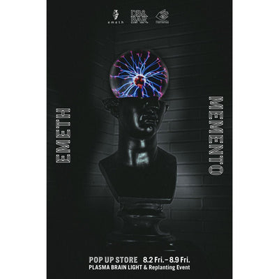 emeth × memento POP UP STORE!! PLASMA BRAIN LIGHT & Replanting Event - DB&BAR